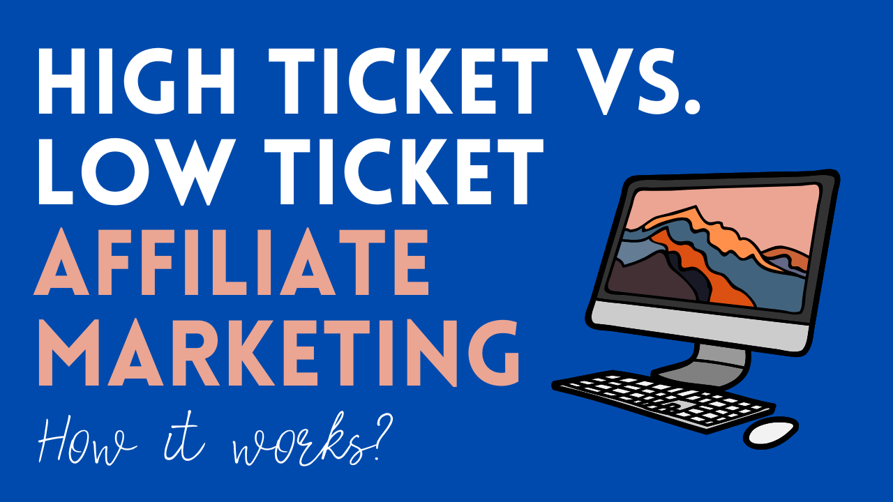 high-ticket vs low-ticket affiliate marketing